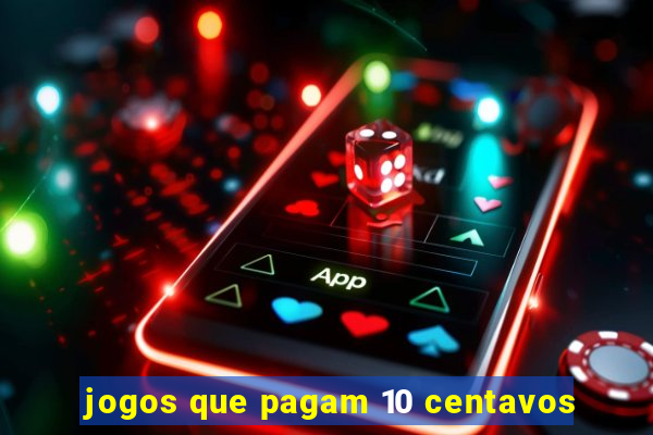 jogos que pagam 10 centavos
